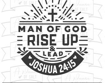 May include: Black and white graphic design with a cross, sunburst, and text that reads "Man of God = Rise Up = & Lead Joshua 24:15".
