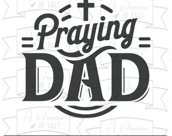 Praying Dad Christian Svg Png Eps Pdf Dxf Files | Bible Art and Jesus Svg | Digital Download Gift for Fathers Day | Christian Design