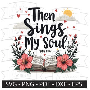 Then Sings My Soul Psalm 108:2 SVG PNG Eps PDF Dxf Christian Sublimation Digital Files for Crafting and Decorating Projects