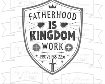 Fatherhood Is Kingdom Work Proverbs 22:6 Digital Cutting Files For Christian Dad, Fathers Day Sublimation Svg Png Eps Pdf Dxf Download