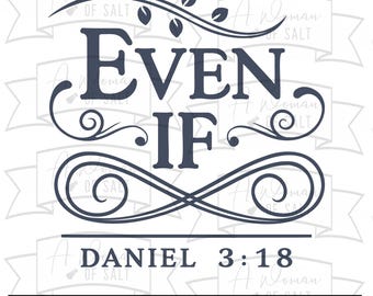 Even If Daniel 3:18 Svg Png Eps Pdf Dxf Christian Sublimation Digital Cutting Files For Faith And Bible Verse Decor