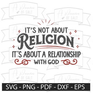Puede incluir: Un diseño digital con el texto "IT'S NOT ABOUT RELIGION, IT'S ABOUT A RELATIONSHIP WITH GOD." El texto es en negro y rojo, con elementos decorativos. Opciones de tipo de archivo: SVG, PNG, PDF, DXF y EPS.