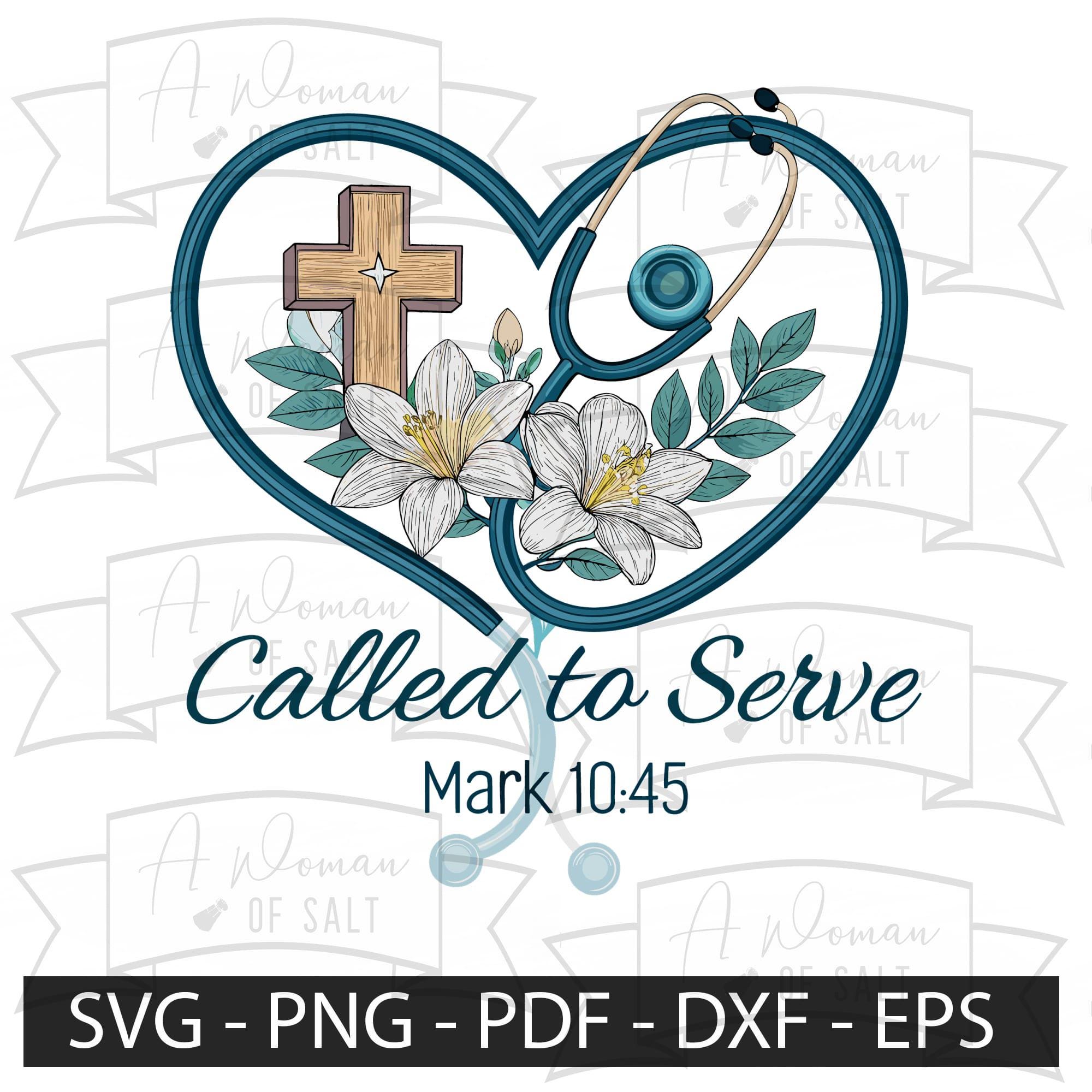 Called to Serve Mark 10 45, Christian Nurse Svg, Healthcare Faith Shirt ...