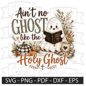 May include: A digital illustration featuring a white ghost holding an open Holy Bible, a black and white buffalo plaid pumpkin, an orange pumpkin, a mug with a heart, and dried flowers. The text reads Ain't no GHOST like the Holy Ghost.