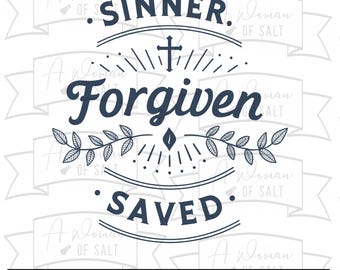 Sinner Forgiven Saved Christian Testimony Digital Files Svg Png Eps Pdf Dxf Inspirational Sublimation Cutting Designs Download