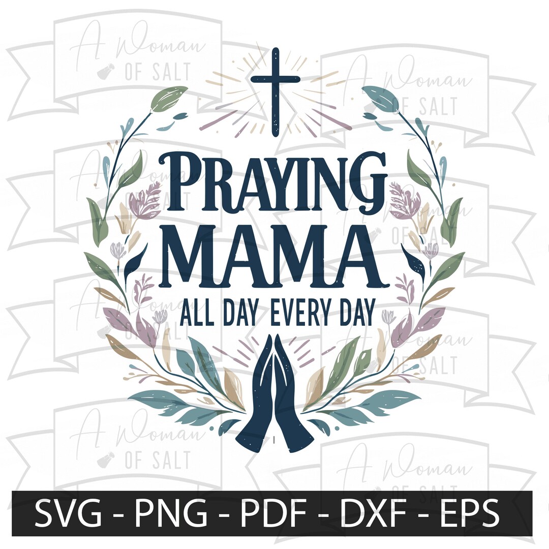 Praying Mama All Day Every Day Svg Png Eps Pdf Dxf | Christian Mom ...