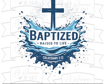 Baptized Raised To Life Colossians 2:12 Christian Svg Png Eps Pdf Dxf Baptism Sublimation Digital Cutting Files Download