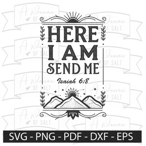 May include: Black and white graphic design featuring a mountain range, sun, and stars. The text "Here I am Send Me" is in a bold font with the scripture reference "Isaiah 6:8" below.