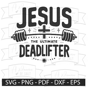 イエスは究極のデッドリフター SVG PNG EPS Pdf Dxf | 面白いキリスト教デジタルファイル | イエス SVG、キリストの芸術、信仰のジム