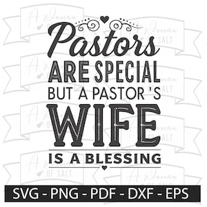 Pastors Are Special But A Pastor&#39;s Wife Is A Blessing Sublimation Design Digital Cutting Files Svg Png Eps Pdf Dxf Pastor Gift