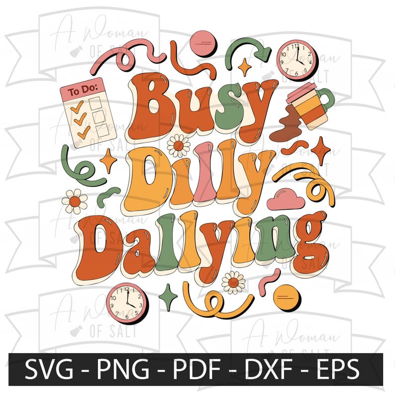 Busy Dilly Dallying SVG Retro Groovy Procrastination Quote Funny to Do ...