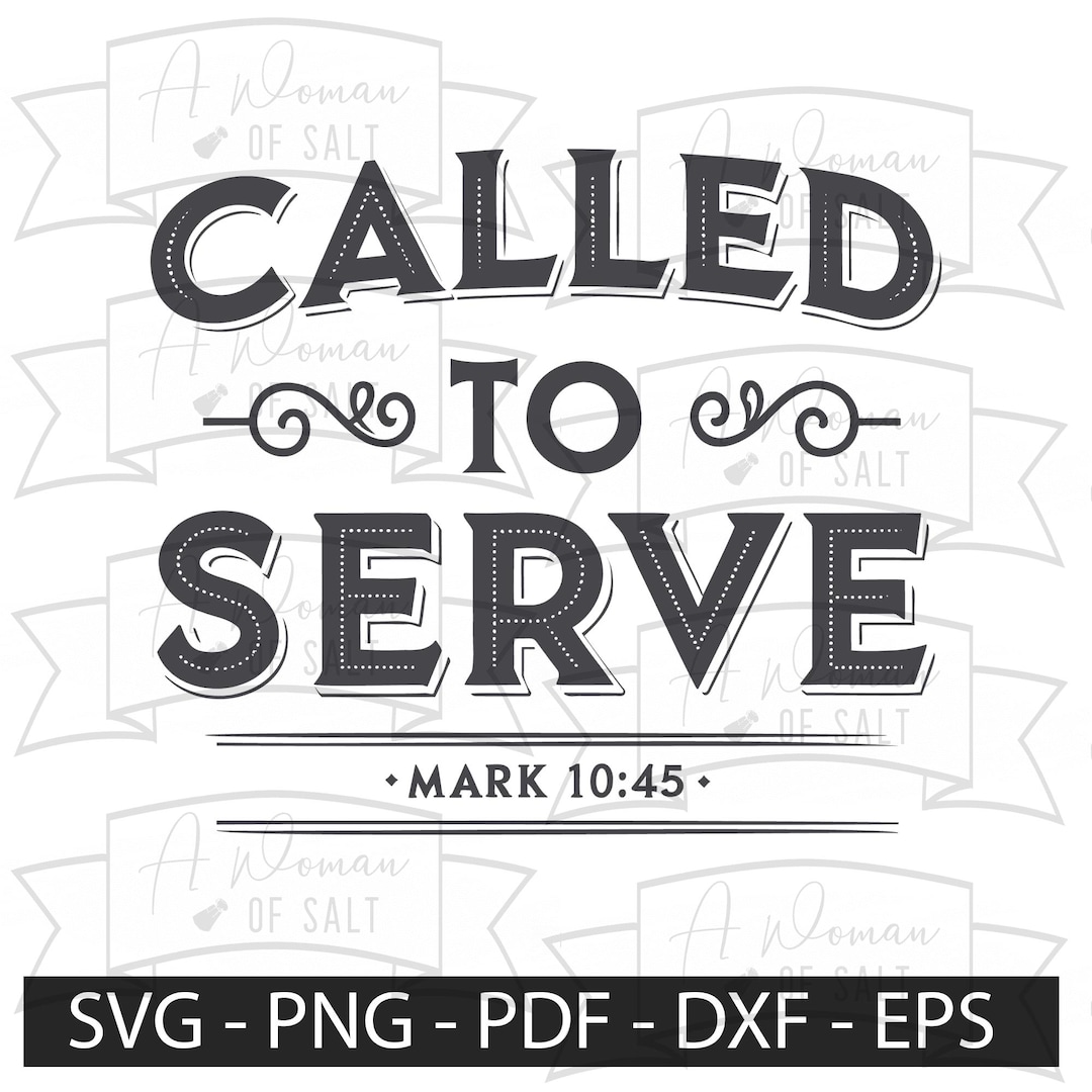 Called to Serve, Mark 10 45 Svg Png Eps Pdf Dxf, Christian Digital ...