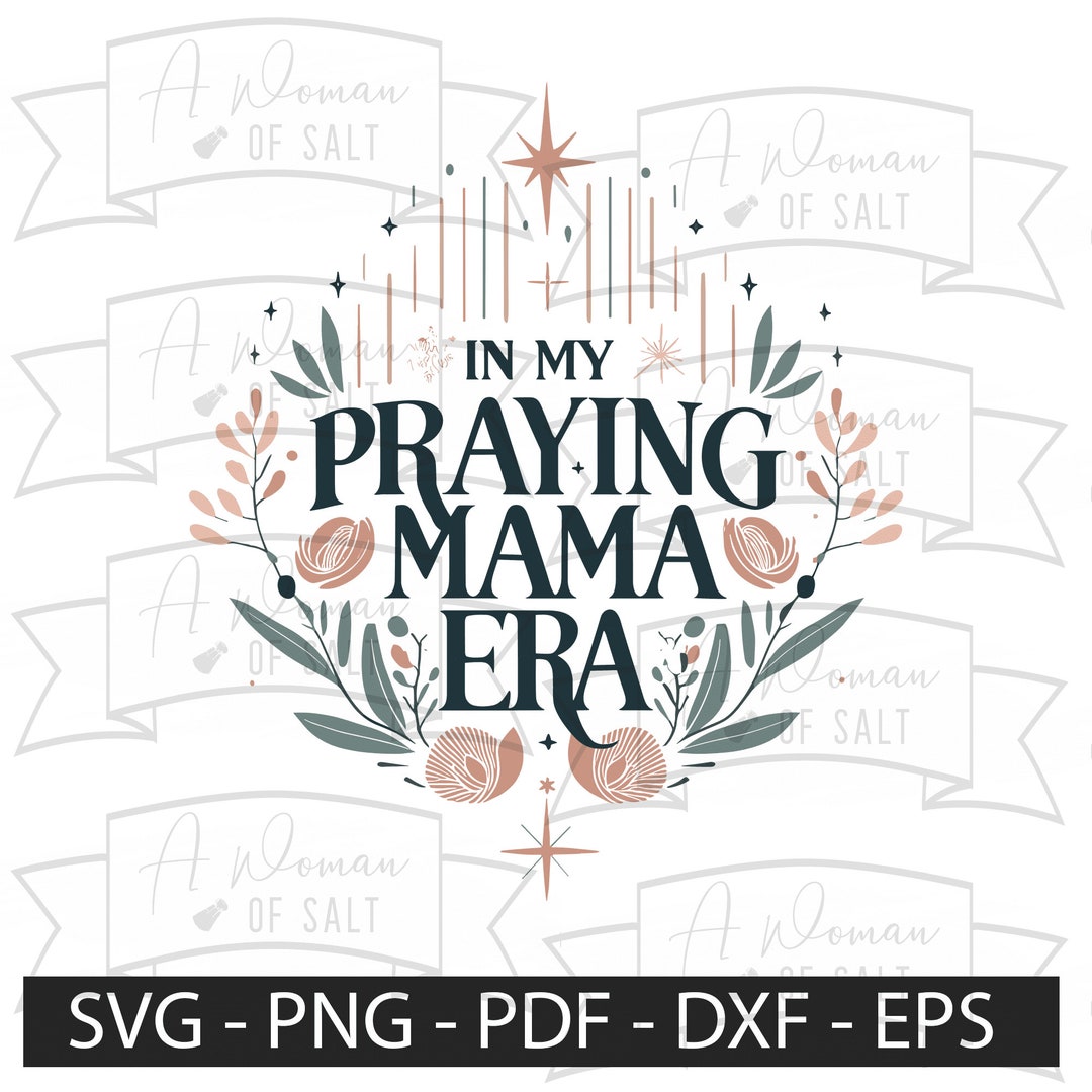In My Praying Mama Era Svg Png Eps Pdf Dxf | Christian Mom Digital ...