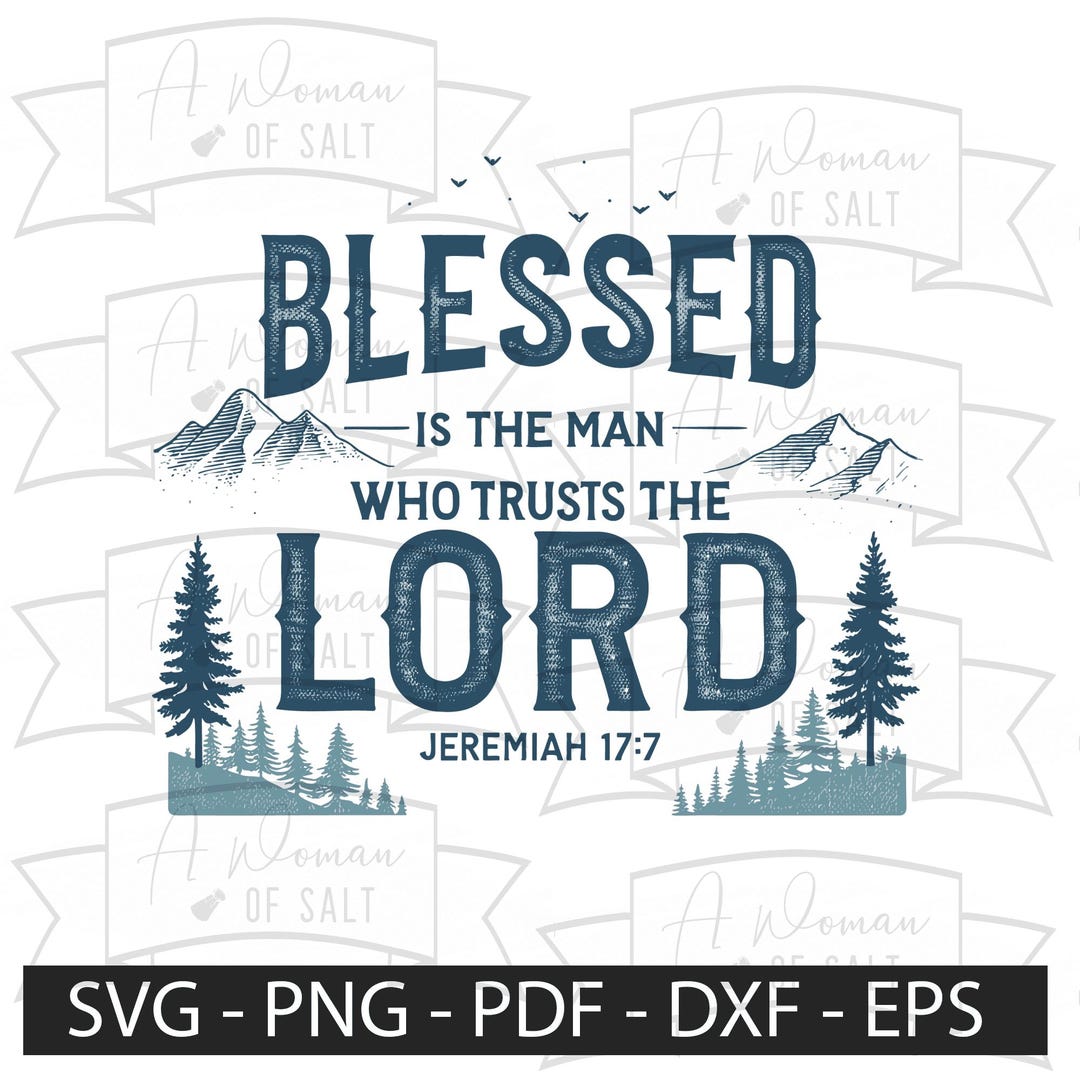 Blessed is the Man Who Trusts the Lord Jeremiah 17:7 Svg Png Eps Pdf ...
