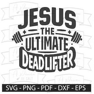 究極のデッドリフター、イエス - ユーモラスなキリスト教の SVG PNG EPS Pdf Dxf | 宗教的な SVG、信仰のジム、キリストの芸術