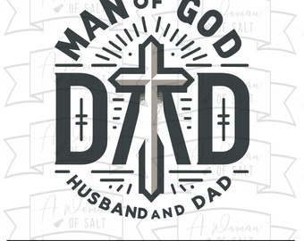 May include: A black and white graphic design with a cross in the center. The text "Man of God Dad Husband and Dad" surrounds the cross.