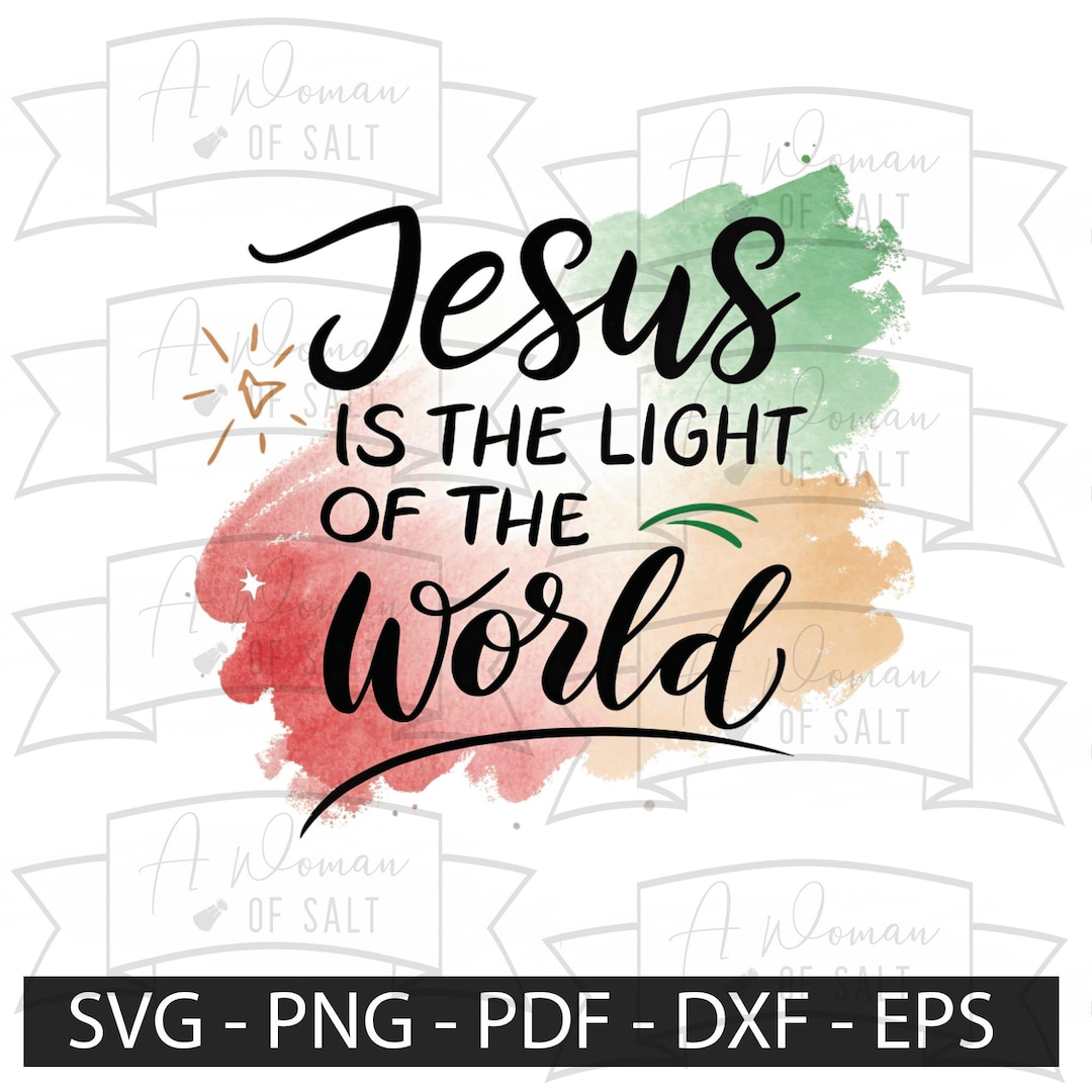 Jesus is the Light of the World Svg Png Eps Pdf Dxf, Christian ...