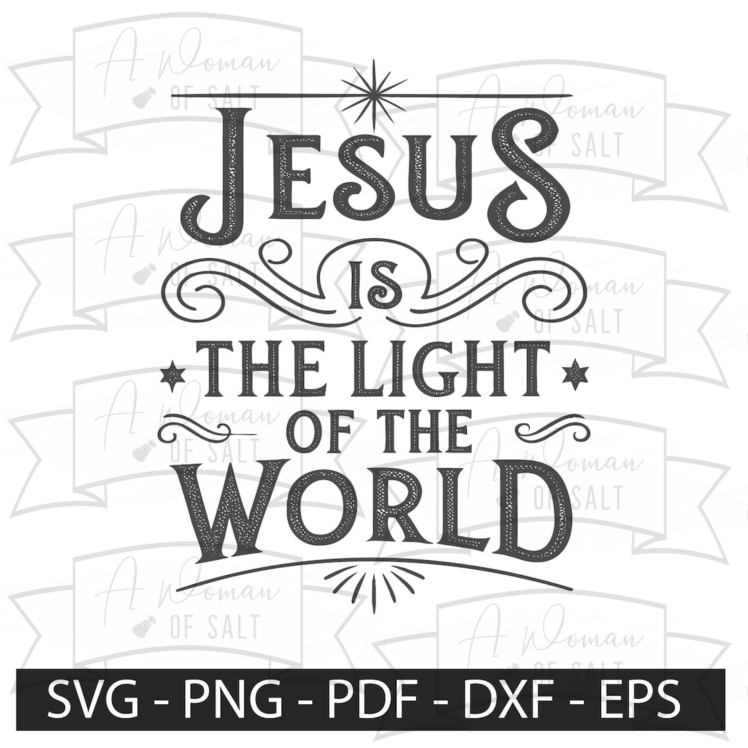 Jesus is the Light of the World Svg Png Eps Pdf Dxf, Christian ...