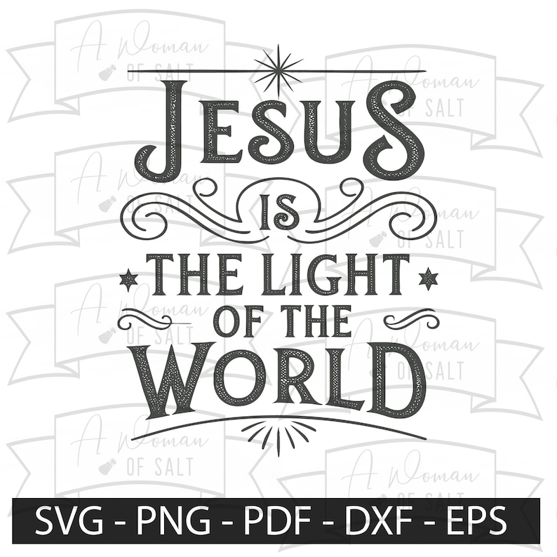 Jesus is the Light of the World Svg Png Eps Pdf Dxf, Christian ...