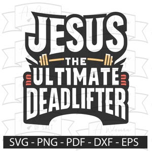 ユーモラスな信仰ジム SVG PNG EPS Pdf Dxf ファイル | 究極のデッドリフター、イエス | イエス SVG、キリストの芸術、キリスト教 SVG