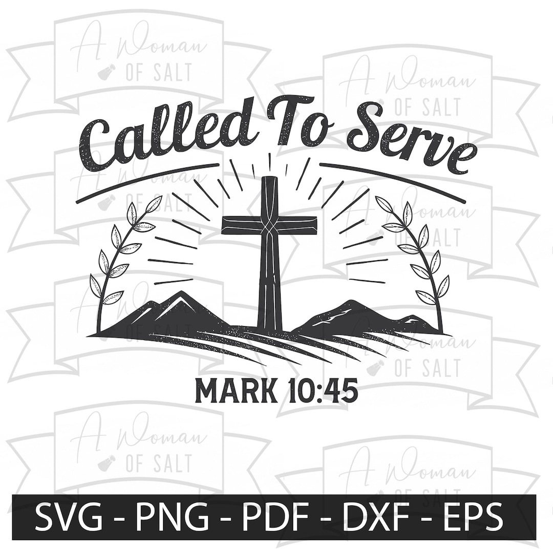 Called to Serve, Mark 10 45 Svg Png Eps Dxf, Christian Digital Download ...