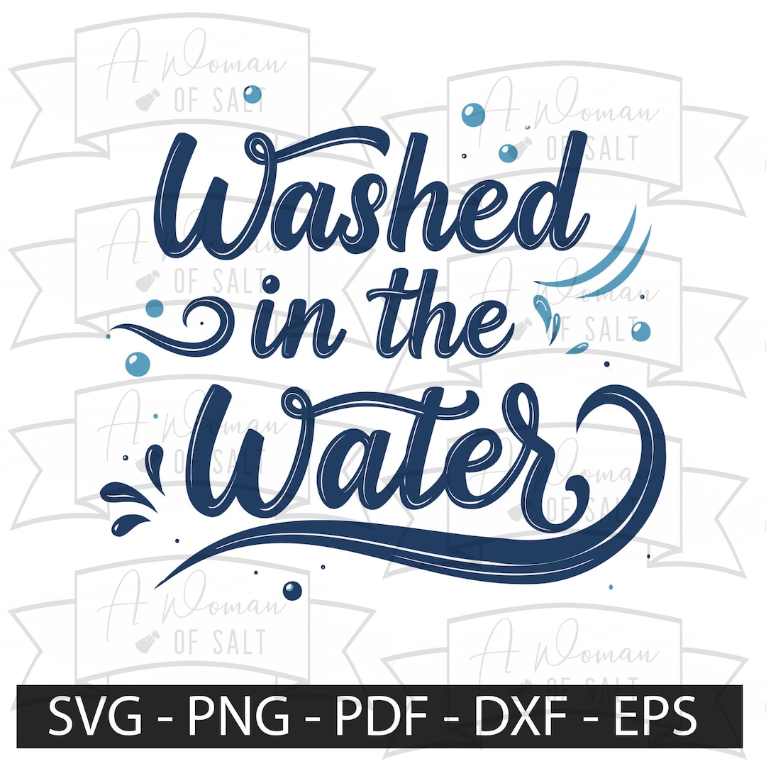 Washed Water Washed in the Water Svg Png Eps Pdf Dxf, Christian Baptism Design ...