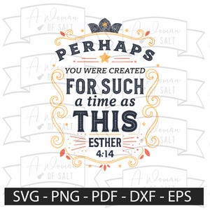 Perhaps you were created for such a time as this Esther 4 14 Svg Png Eps Pdf Dxf Christian Quote Digital Download Inspirational Art