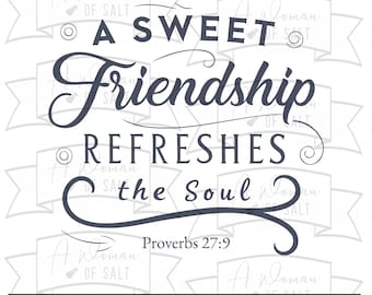 A Sweet Friendship Refreshes The Soul, Proverbs 27 9 Svg Png Eps, Christian Friendship Digital Download, Bible Verse Art, Friendship Svg