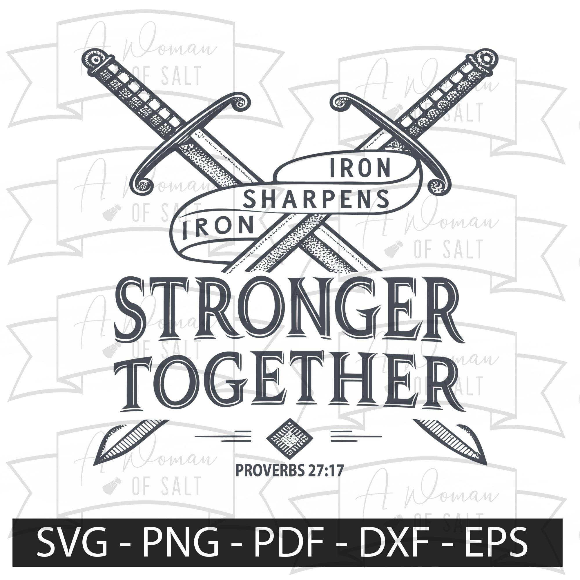 Stronger Together, Iron Sharpens Iron Proverbs 27 17 Svg Png Eps Dxf ...