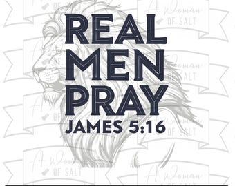 Real Men Pray James 5 16 Svg Png Eps Pdf Dxf, Christian Man Svg, Faith Quote for Him, Religious Cricut File, Bible Verse Sublimation Design