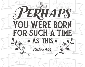 Perhaps You Were Born For Such A Time As This Esther 4:14 Svg Png Eps Pdf Dxf Cowgirl Christian Sublimation Digital Files