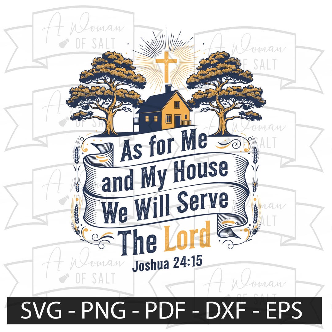 As for Me and My House We Will Serve the Lord Joshua 24 15 Svg Png Eps ...