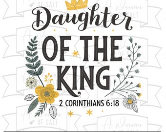 May include: Black and white graphic with a floral design and the text "Daughter of the King" with a crown above the word "Daughter". The text "2 Corinthians 6:18" is below the main text.