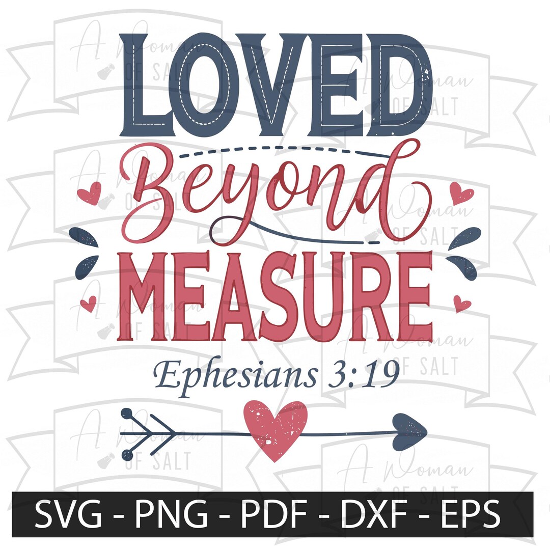 Loved Beyond Measure Ephesians 3:19 Svg Png Eps Pdf Dxf Valentine ...