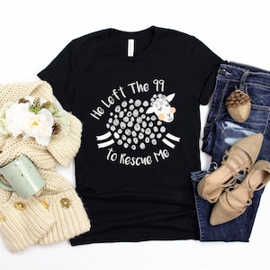 He Left The 99 to Rescue Me, Matthew 18:12 Bible Verse - Meaningful Christian Gift, Lamb Shirt, Faith Based Tee, Religious Unisex T-shirt