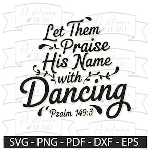Puede incluir: Diseño gráfico en blanco y negro con el texto "Let Them Praise His Name with Dancing" y "Salmo 149:3". El diseño incluye elementos decorativos y las palabras "SVG - PNG - PDF - DXF - EPS".