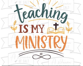 Teaching Is My Ministry Svg, Christian Teacher Png, Faith Based Cut File, Teacher Gift for Cricut, Sublimation Design Svg Png Eps Pdf Dxf
