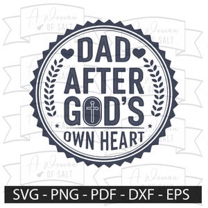 May include: A navy blue graphic design with the text "DAD AFTER GOD'S OWN HEART" in a circular emblem, including a cross, hearts, and laurel leaves. The image also lists file formats: SVG, PNG, PDF, DXF, and EPS.