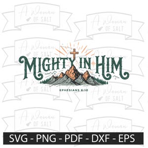 May include: A graphic design with the words "MIGHTY IN HIM" in a decorative font, accompanied by a cross and mountain illustration. The text "Ephesians 6:10" is below the mountain graphic. The image also includes file type options: SVG, PNG, PDF, DXF, and EPS.