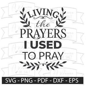 私がかつて祈っていた祈りを生きるクリスチャンSVG PNG EPS PDF Dxfデジタルダウンロード信仰の証言祈り昇華デザイン