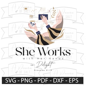 May include: Digital art featuring a woman working with a laptop and holding a floral mug. The text reads "She Works with Her Hands in Delight" with a Bible verse reference. The design includes icons and the file types: SVG, PNG, PDF, DXF, and EPS.