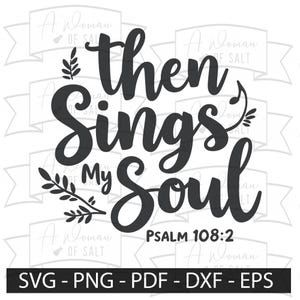 Op de afbeelding: Zwart-wit grafisch ontwerp met de tekst "then sings my soul" en "Psalm 108:2".