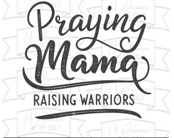 Praying Mama Raising Warriors Digital Download Svg Png Eps Pdf Dxf Christian Mom Sublimation Cutting Files Perfect For Mothers Day Gifts