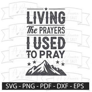 Living The Prayers I Used To Pray Svg Png Christian Faith Testimony Bible Verse Digital Download Sublimation Cutting Files