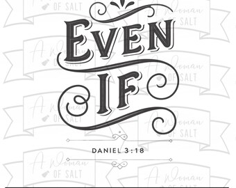 Even If Daniel 3:18 Svg Png Eps Pdf Christian Sublimation Files For Diy Projects Inspirational Bible Verse Faith Design
