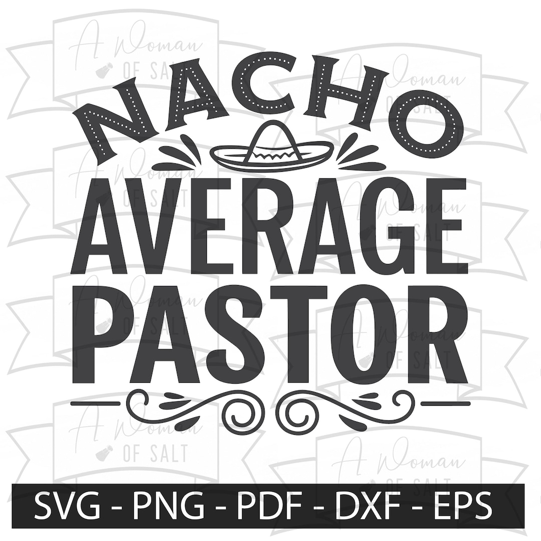 Nacho Average Pastor Svg Png Eps Pdf Dxf Files for Sublimation and ...