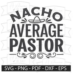 Nacho Average Pastor Svg Png Eps Pdf Dxf Files for Sublimation and Cutting, Funny Pastor Design, Perfect Pastor Gift Idea