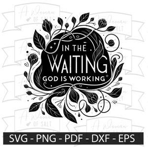 Christian Svg/png In the Waiting, God Is Working - Spiritual Craft Downloads, Religious Clipart for Diy Projects, Faith-Based Cut Files