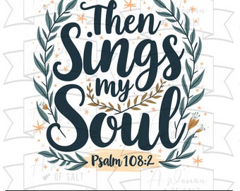 May include: A digital design featuring a dark blue leafy wreath with gold accents and the text "Then Sings My Soul" in a large, bold font. The text "Psalm 108:2" is written in a smaller font below the wreath.
