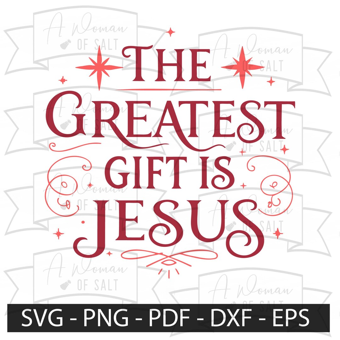 The Greatest Gift is Jesus Svg Png Eps Pdf Dxf, Christian Christmas ...